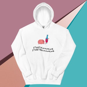 Stop Thinking Funny Hoodie, Funny Meme Hoodie, Meme Hoodie Gift, Graphic Sarcastic Hoodie, Funny Gift for Friends, Weird Gifts