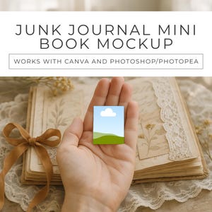 May include: A miniature square image of a landscape with a blue sky and green hills is held in a hand. The text "JUNK JOURNAL MINI BOOK MOCKUP" is at the top, with "WORKS WITH CANVA AND PHOTOSHOP/PHOTOPEA" below. A vintage-style book and ribbon are in the background.