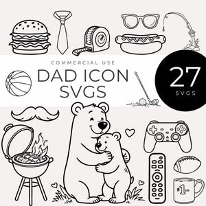 May include: Black and white line art of various icons, including a hamburger, tie, tape measure, sunglasses, hot dog, basketball, mustache, barbecue grill, two bears hugging, a golf club, a video game controller, a remote control, a football, and a mug. Text reads "DAD ICON SVGS" and "27 SVGS".