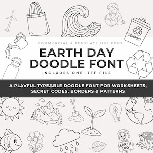 May include: Black and white doodle font with Earth Day theme. Includes illustrations of a wind turbine, tote bag, wave, watering can, water bottle, boy hugging the Earth, compost bin, recycling symbol, sun, mountains, shovel, plant, lightbulb, fish, flower, cloud, leaf, Earth, boy holding an Earth Day sign.