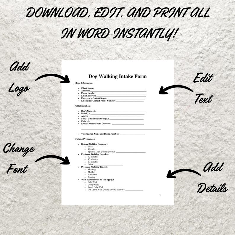 May include: A printable dog walking intake form with sections for client information, pet information, walking preferences, and walk type. The form is editable and can be downloaded and printed in Word.
