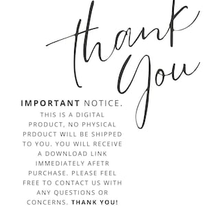 May include: A digital product notice with the text "Thank You" in cursive script. The notice states that this is a digital product, no physical product will be shipped, and a download link will be provided immediately after purchase. It also encourages customers to contact the seller with any questions or concerns.