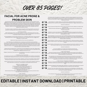 May include: A printable guide for facial treatments for acne-prone and problem skin. The guide includes 85 pages of information on skin types, treatment steps, and product recommendations. The text includes the words "Facial for Acne Prone & Problem Skin" and "Editable | Instant Download | Printable".