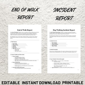 May include: Two printable forms for dog walkers. The first form is an "End of Walk Report" and the second form is a "Dog Walking Incident Report". Both forms are black and white and have a simple design.