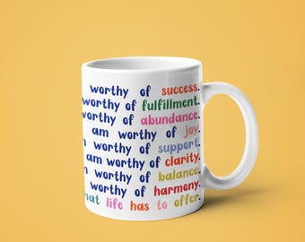 I Am Worthy Mug: Positive Affirmations, Self-Love Gift