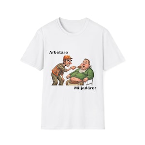 Kapitalism Satir Tröja | Rolig Politisk T-shirt | Arbetare Matar Miljardär Tryck | Ironiskt Statement & Humor Present