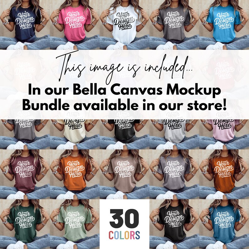Pode incluir: Uma imagem de maquete mostrando uma variedade de camisetas em diferentes cores, cada uma com o texto "Your Design Here". A imagem inclui o texto "This image is included... In our Bella Canvas Mockup Bundle available in our store!" e "30 COLORS."