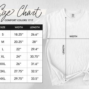May include: A white Comfort Colors 1717 t-shirt with a size chart. The chart shows measurements for sizes S to 4XL, with widths ranging from 18.25" to 29.75" and lengths from 26.6" to 33.5".