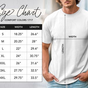 May include: White t-shirt with a size chart for Comfort Colors 1717. The chart displays sizes S to 4XL, with width and length measurements in inches. A person is wearing the t-shirt, with arrows indicating width and length.