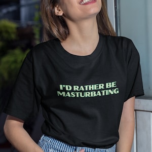 Forever Kinky Adult Mature T-Shirt - Rather Be Masturbating