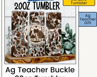 Ag Teacher 20oz Tumbler | Agriculture Teacher Gift | Advisor Gift | Western Buckle Design | Sublimated Tumbler | Teacher Appreciation Gift