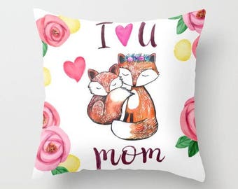 I love you mom fox pillow mother&#39;s day gift gift for Mom pillow birthday gift from son I love you mom gift from daughter throw cushion mom