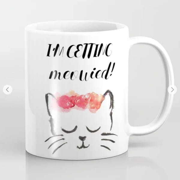 I'm getting meowied mug engagement gift for her Cat lover gift ceramic mug cute cat mug getting married mug bride to be engagement present