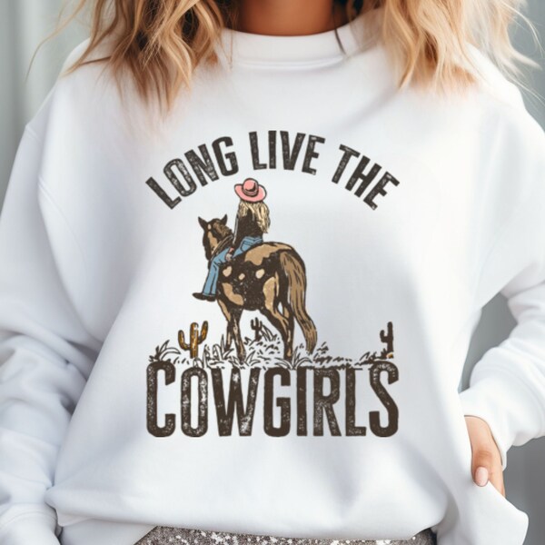 Long Live The Cowgirl Sweatshirt, Vintage Cowgirl Hoodie, Cowgirl Western Sweatshirt, Texas Hoodie, Cowgirl Sweater, Retro Cowgirl Hoodie