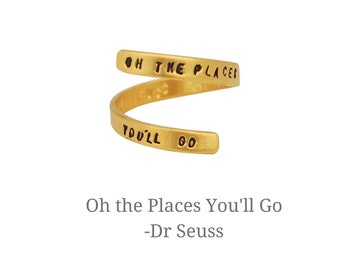 Quote Ring  "Oh The Places You'll Go" Dr. Seuss.  Inspirational sterling silver or gold vermeil. Handcrafted by Chocolate and Steel