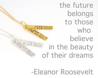 Inspirational quote necklace - Eleanor ROOSEVELT quote about BELIEVING in your DREAMS - 14kt gold and sterling silver by Chocolate and Steel