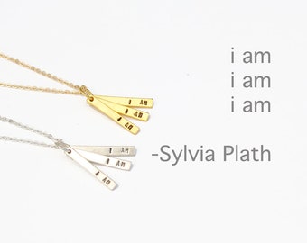 SYLVIA PLATH empowering quote necklace, "I am, I am, I am" in Sterling Silver and 14kt Gold Vermeil