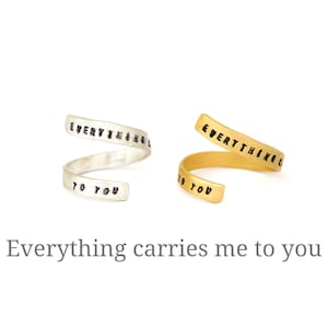 Love Quote Ring, Adjustable, &quot;Everything carries me to you&quot; engagement anniversary Eco-friendly silver. Handcrafted by Chocolate and Silver
