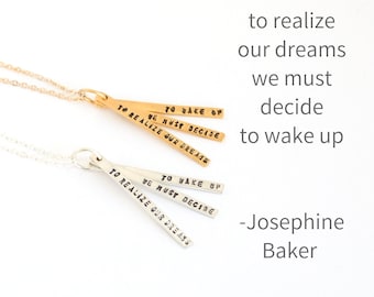 Inspiring quote necklace by Josephine Baker "To realize our dreams we must decide to wake up"  handmade by Chocolate and Steel, empowering