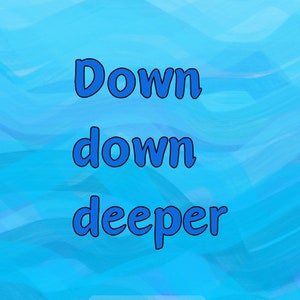 Down down deeper: A multi-sensory story image 1