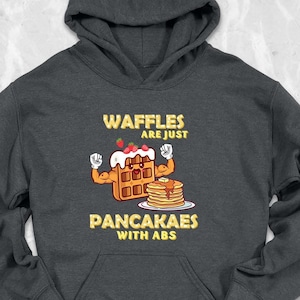 Waffles Are Just Pancakes With Abs Hoodie, Foodie Hoodie, Sunday Brunch Hoodie, Breakfast Mom, Gift For Waffle Lover, Breakfast Squad Hoodie