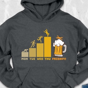 Mon Tue Wed Thu Friday Beer Hoodie, Funny Beer Drinker Hoodie, Beer Time Shirt,  Drinking Beer Hoodie, Beer Lover Gift, Drinking Team Hoodie