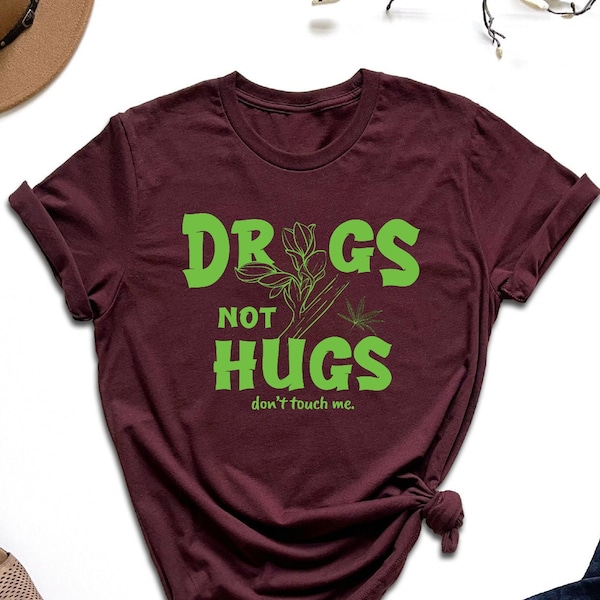 Drugs Not Hugs Don't Touch Me Shirt, Marijuana Lover Shirt, Gift For Pharmacist, Cannabis Smoker Shirt, Smoking Shirt, Smoking Weed Tee, Mom