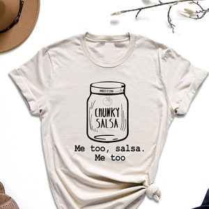 Chunky Salsa Shirt, Me Too Salsa Shirt, Salsa Lover Shirt, Salsa Dancing Shirt, Bailando Shirt, Chunky Humor Shirt, Chunky Girl Tshirt, Gift