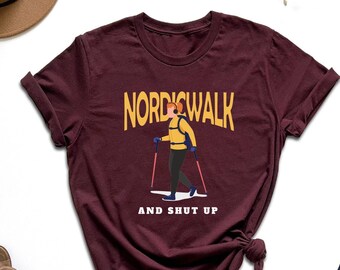 Nordic Walk And Shut Up Shirt, Nature Lover Shirt, Gift For Hiker, Scandinavian Shirt, Nordic Travel Shirt, Women Nordic Shirt, Mountain Tee