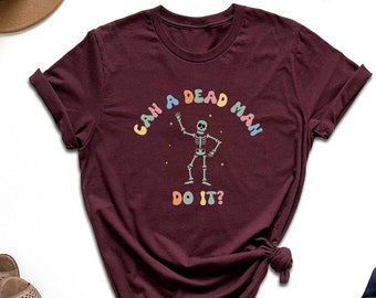 Can A Dead Man Do It Shirt, Gift For Therapist, Skeleton Shirt, Autism Awareness Shirt, Behavior Technician Shirt, Halloween ABA Shirt, Girl