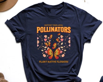 Support Your Local Pollinators Shirt, Plant Native Flowers Shirt, Nature Lover Shirt, Protect Pollinators Shirt, Floral Butterfly Shirt, Mom