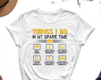 Things I Do In My Spare Time Barbecue Shirt, Grill Lover Shirt, Barbecue Party Shirt, Meat Smoker Shirt, BBQ Shirt, Grilling Shirt, Meat Tee