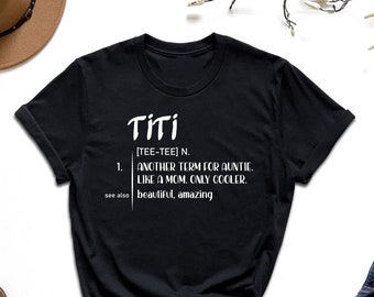 TITI Definition Shirt, Gift For Aunt, Another Term For Aunty Like A Mom But Cooler Shirt, Cooler Aunt Shirt, Best Auntie Shirt, New Aunt Tee