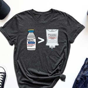 Propofol Is Better Than Precedex Shirt, Anesthesia Shirt, Gift For Pharmacist, Health Care Worker Shirt, ICU Nurse Shirt, Nurse Medicine Tee