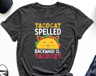 Tacocat Spelled Backward Is Tacocat Shirt, Gift For Taco Lover, Mexican Cat Mom Shirt, Cat Lover Shirt, Mexican Fiesta Shirt, Taco Party Tee