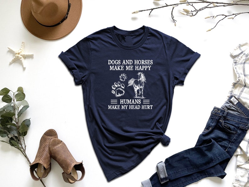 a t - shirt that says dogs and horses make me happy