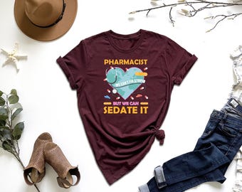 Pharmacist Shirt, We Can't Fix Stupid But We Can Sedate It Shirt, Medical Staff Gift, Pharmacist Life Shirt, Pharmacy Squad Shirt, Pharm Tee