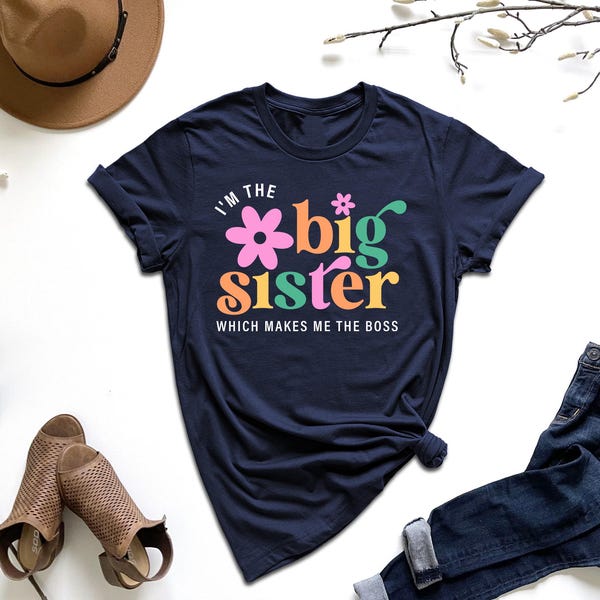 I'm The Big Sister Which Makes Me The Boss Shirt, Funny Big Sister Youth Shirts, Baby Announcement Shirt For Sister, Big Sister Gift Tshirt