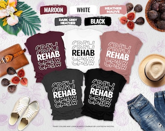 Rehab Crew Shirts, Rehabilitation Crew Tshirts, Rehab Team Gift Tees, Therapy Team Shirts, Rehab Team Matching Shirts, Matching Rehab Shirts