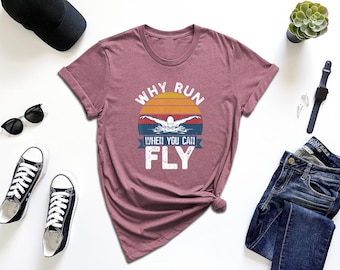Why Run When You Can Fly Shirt, Under Water Flying Shirt, Gift For Swimming Lover, Swimmer Shirt, Swimmer Life Shirt, Swim As Fly Shirt, Mom
