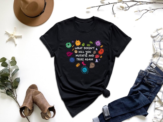 What Doesn't Kill You Mutates And Tries Again Shirt, Microbiologist Shirt, Science Humor Shirt, Epidemiologist Tee, Infectious Disease Shirt