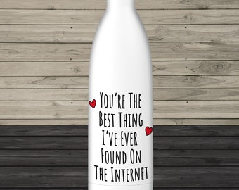 You're The Best Thing I've Ever Found On The Internet Water Bottle for Anniversary or Birthday Gift for Boyfriend, Girlfriend, Husband, Wife