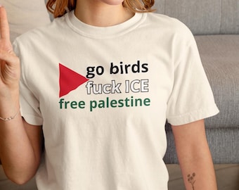 Go Birds Free Palestine Shirt, Comfort Colors Protest Tee, Human Rights Equality Sweatshirt, Anti ICE Activist Graphic T-Shirt