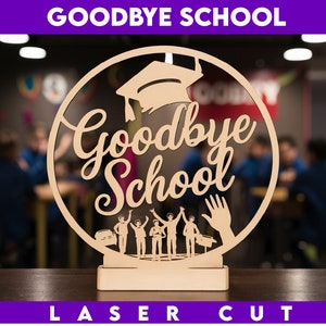 Good Bye School Laser cut, Cutting File Gravure Design SVG, Teacher Gift Svg, Bye School, Laatste schooldag, School laserbestand, Glowforge