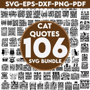 May include: A brown background with a large white circle containing the number 106 and the text "Cat Quotes SVG Bundle".  The circle is surrounded by 36 smaller circles, each containing a different black and white graphic with a cat-themed quote.  The quotes include phrases like "Life is better with a cat", "My cat is my favorite people", and "I woke up this purrfect".
