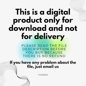 Op de afbeelding: Witte achtergrond met zwarte tekst: "Dit is een digitaal product alleen voor download en niet voor levering." Extra tekst luidt: "LEES DE BESTANDSBESCHRIJVING VOORDAT U KOOPT, OMDAT ER GEEN TERUGBETALING IS." en "Als u problemen heeft met het bestand, stuur ons dan een e-mail."