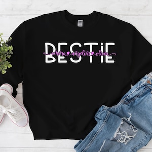 Custom Best Friend Sweatshirt, Bestie Sweater, Personalized Bestie Name, Gift for Best Friend Crewneck