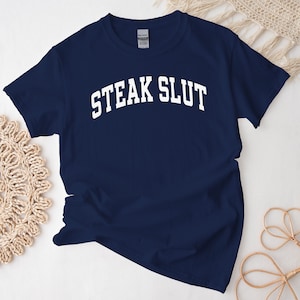 Steak Slut Shirt, Steak Tshirt, Gift Idea for Beaf Lover Addict