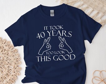 40th Birthday Party Shirt, It took 40 years to Look this Good, Funny Custom Birthday Gift