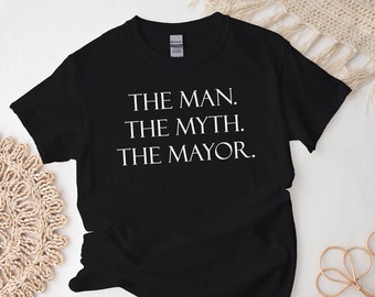 Mayor Shirt, Funny Mayor Tshirt, City Mayor Gift Unisex Comfort Tee